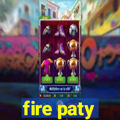 fire paty